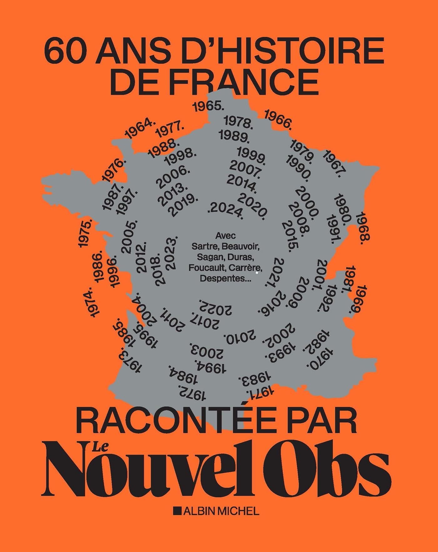 60 ans d'histoire de France racontée par Le Nouvel Obs : avec Sartre, Beauvoir, Foucault, Gorz, Mitt