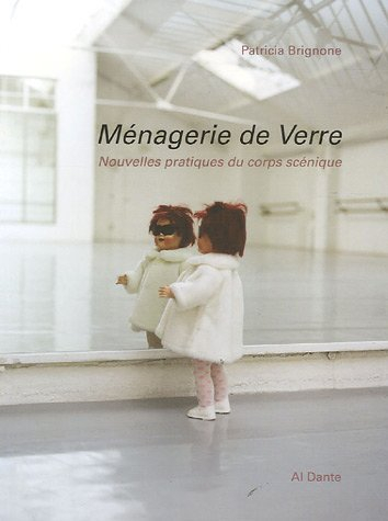 Ménagerie de verre : nouvelles pratiques du corps scénique
