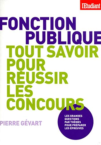 Fonction publique, tout savoir pour réussir les concours : les grandes questions par thèmes pour pré