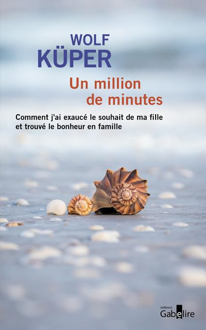 Un million de minutes : comment j'ai exaucé le souhait de ma fille et trouvé le bonheur en famille