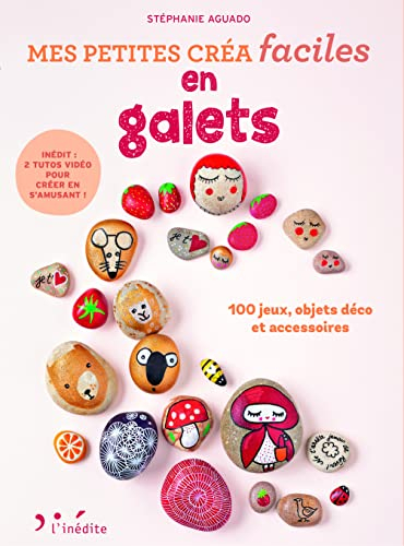 Mes petites créa faciles en galets : 100 jeux, objets déco et accessoires