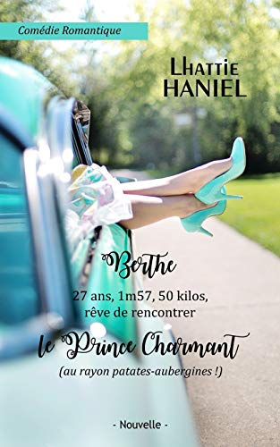 Berthe, 27 ans, 1m57, 50 kilos, rêve de rencontrer le Prince Charmant (au rayon patates-aubergines !