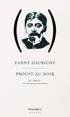 Proust au noir : Los Angeles : une fiction proustienne
