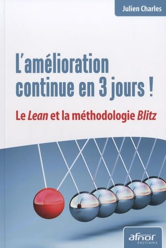 L'amélioration continue en 3 jours ! : le Lean et la méthodologie Blitz