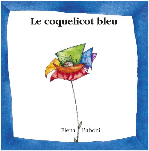 Le coquelicot bleu : brève histoire de couleurs et d'amitié