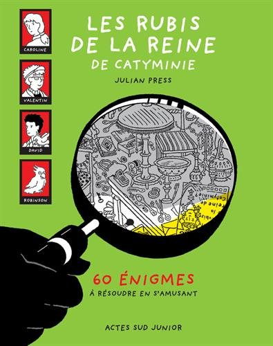 Les rubis de la reine de Catyminie : 60 énigmes à résoudre en s'amusant