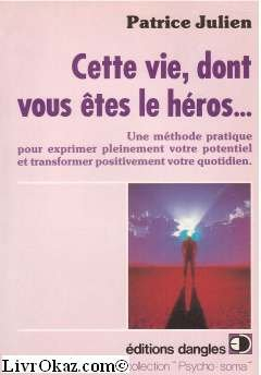 Cette vie, dont vous êtes le héros...