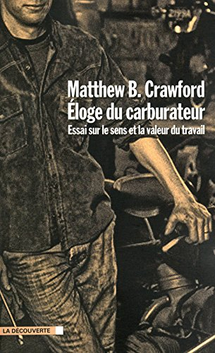 Eloge du carburateur : essai sur le sens et la valeur du travail
