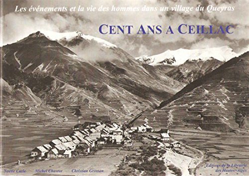 cent ans à ceillac : les événements et la vie des hommes dans un village du queyras