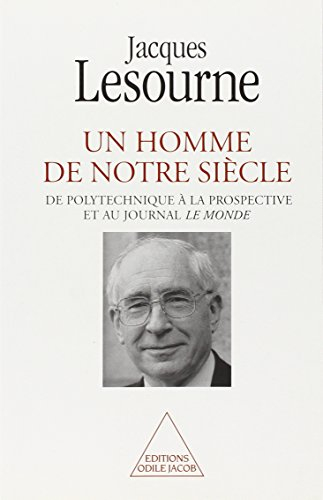 Un homme de notre siècle : de Polytechnique à la prospective et au journal Le Monde