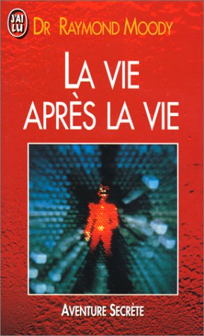 La vie après la vie : enquête à propos d'un phénomène : la survie de la conscience après la mort du 