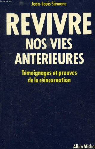 Revivre nos vies antérieures : témoignages de la réincarnation