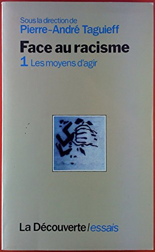 Face au racisme. Vol. 1. Les Moyens d'agir