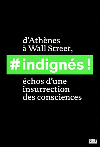 Indignés ! : d'Athènes à Wall Street, échos d'une insurrection des consciences