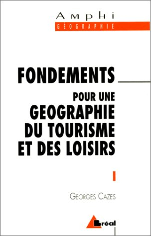 Fondements pour une géographie du tourisme et des loisirs