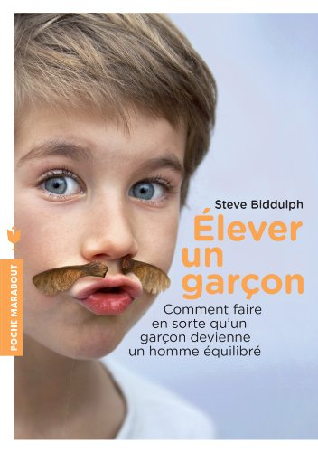 Elever un garçon : comment faire en sorte qu'un garçon devienne un homme équilibré