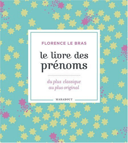 Le livre des prénoms : 10.000 prénoms, du plus classique au plus original