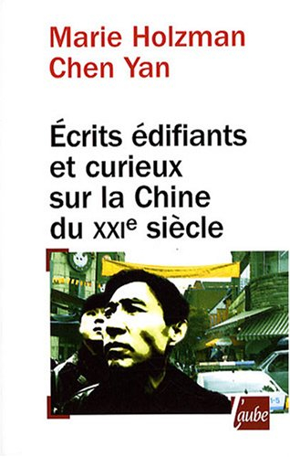 Ecrits édifiants et curieux sur la Chine du XXIe siècle : voyage à travers la pensée chinoise contem