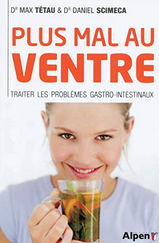Plus mal au ventre : enfin des solutions aux problèmes gastro-intestinaux