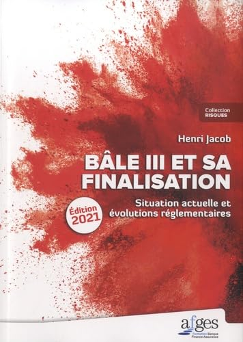 Bâle III et sa finalisation: Situation actuelle et évolutions réglementaires