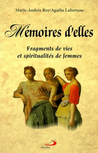 Mémoires d'elles : fragments de vie et spiritualités de femmes