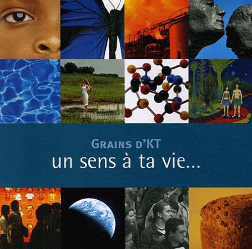 grains d'kt : un sens à ta vie...un catéchisme pour les adolescents