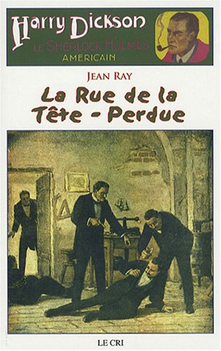Harry Dickson : le Sherlock Holmes américain. Vol. 15. La rue de la Tête-Perdue
