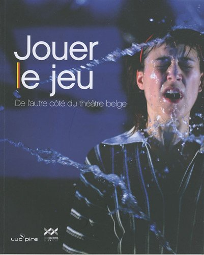 Jouer le jeu : de l'autre côté du théâtre belge