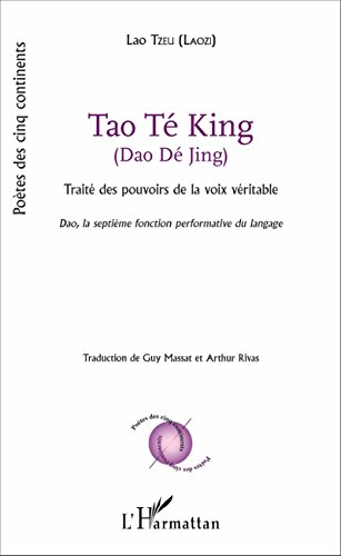Dao Dé Jing : traité des pouvoirs de la voix véritable : Dao, la septième fonction performative du l