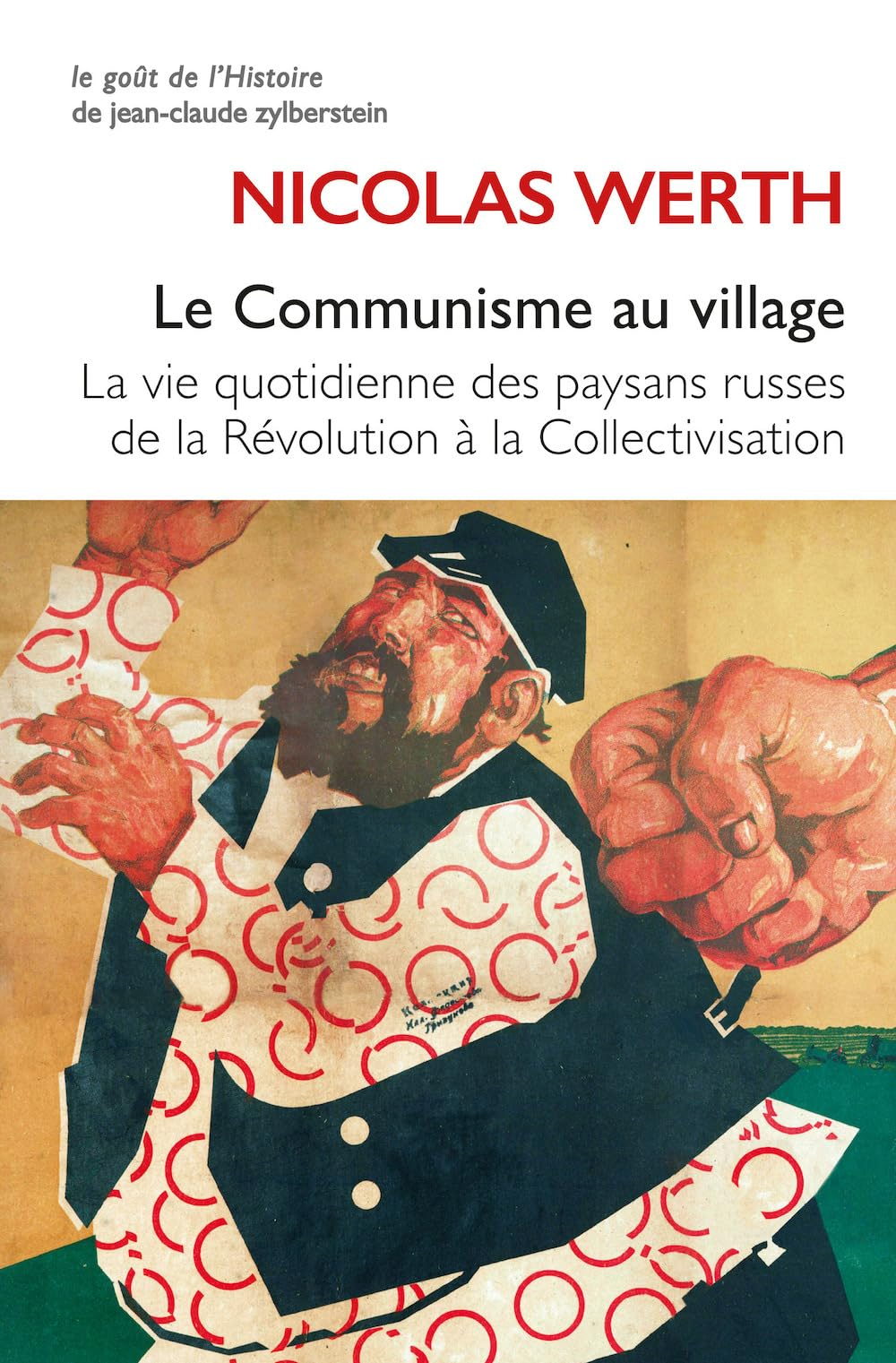 Le communisme au village : la vie quotidienne des paysans russes de la révolution à la collectivisat