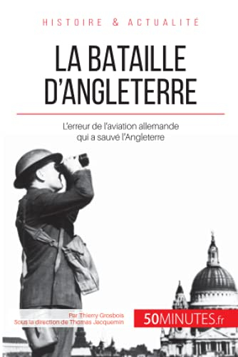 La bataille d'Angleterre : L'erreur de l'aviation allemande qui a sauvé l'Angleterre