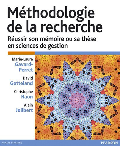 Méthodologie de la recherche : réussir son mémoire ou sa thèse en sciences de gestion