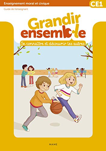 Grandir ensemble, se connaître et découvrir les autres : enseignement moral et civique CE1 : guide d