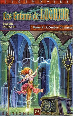 Les enfants de Lugheir. Vol. 4. L'ombre du passé