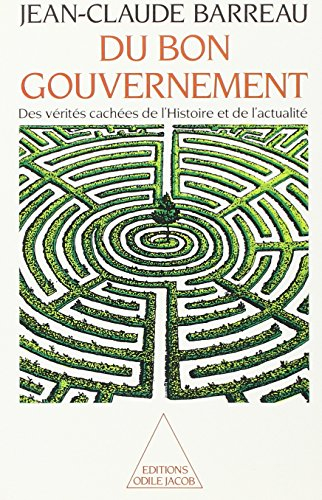 Du bon gouvernement : des vérités cachées de l'histoire et de l'actualité