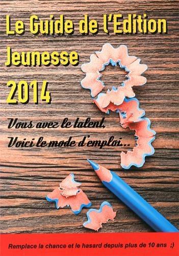 Le guide de l'édition jeunesse 2014 : l'outil de référence pour (bien) travailler dans l'édition jeu