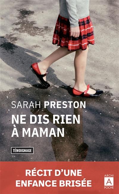 Ne dis rien à maman... : récit d'une enfance brisée