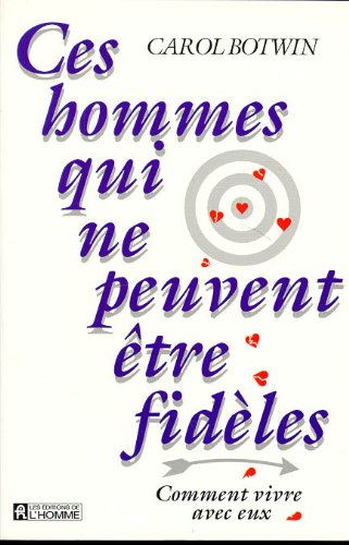 Ces hommes qui ne peuvent être fidèles : comment vivre avec eux