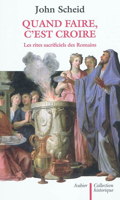 Quand faire, c'est croire : les rites sacrificiels des Romains