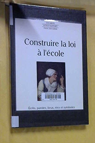 Construire la loi à l'école : écrits, paroles, lieux, rites et symboles, université d'été, 7-10 juil
