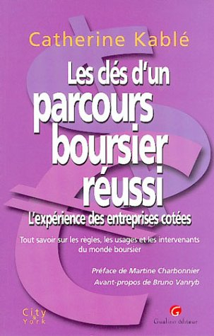 Les clés d'un parcours boursier réussi : l'expérience des entreprises cotées : tout savoir sur les r