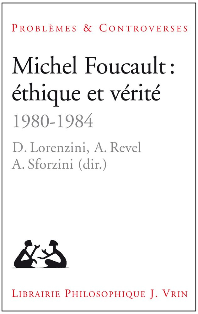 Michel Foucault : éthique et vérité, 1980-1984