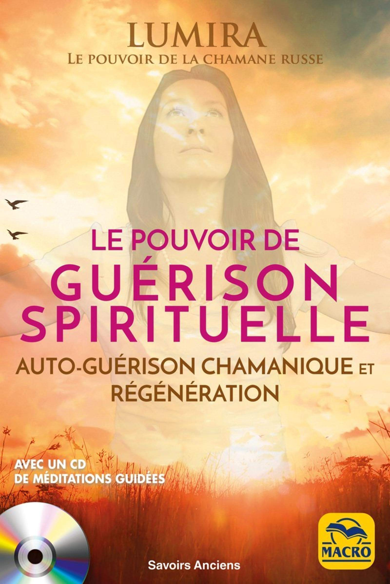 Le pouvoir de guérison spirituelle : auto-guérison chamanique et régénération