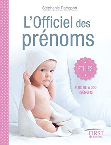 L'officiel des prénoms : filles : plus de 6.000 prénoms