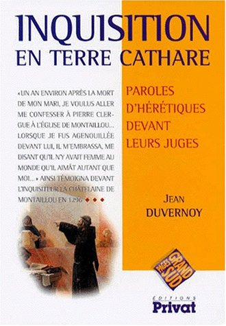 Inquisition en terre cathare : paroles d'hérétiques devant leurs juges