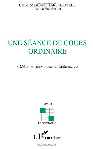Une séance de cours ordinaire : Mélanie, tiens, passe au tableau...
