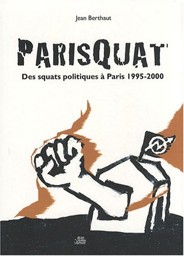 PariSquat : des squats politiques à Paris 1995-2000