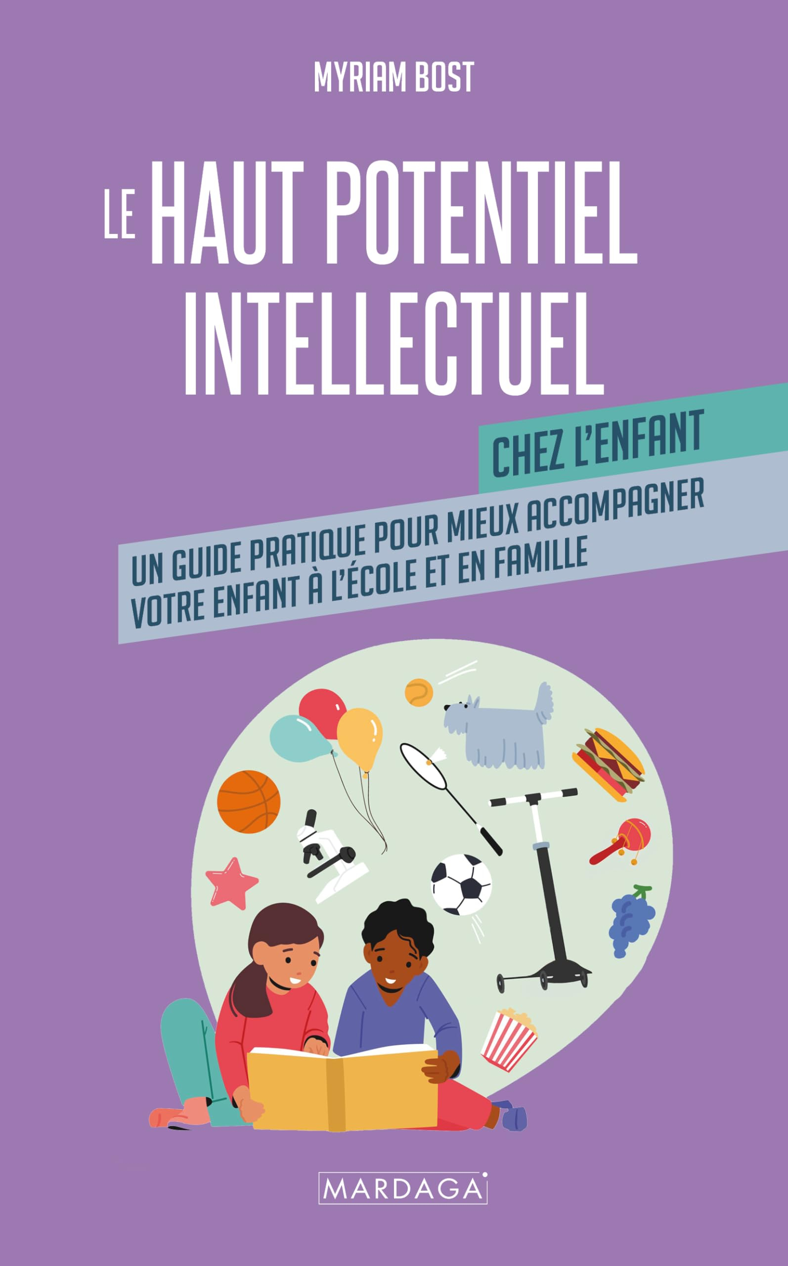 Le haut potentiel intellectuel chez l'enfant : un guide pratique pour mieux accompagner votre enfant