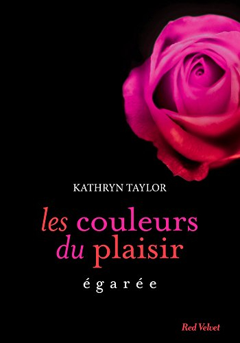Les couleurs du plaisir. Vol. 3. Egarée