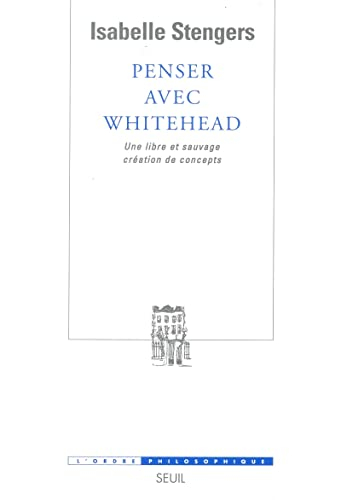 Penser avec Whitehead : une libre et sauvage création de concepts